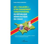 Les « fallacies » d’un changement constitutionnel en République Démocratique du Congo - Paulin Punga Kumakinga - L'harmattan - broché - Etude