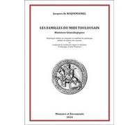 LES FAMILLES DU MIDI TOULOUSAIN, Histoires Généalogiques De roquemaurel jacqu (Auteur)