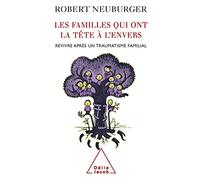 Les Familles qui ont la tête à l'envers: Revivre après un traumatisme familial