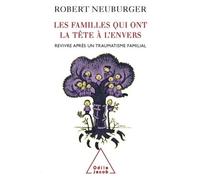 Robert Neuburger–Les Familles qui ont la tête à l'envers–Revivre après un traumatisme familial