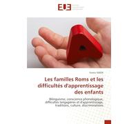 Les familles Roms et les difficultés d'apprentissage des enfants: Bilinguisme, conscience phonologique, difficultés langagières et d'apprentissage, traditions, culture, discriminations