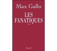 Les fanatiques Max Gallo (Auteur)