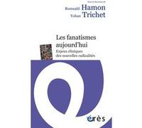 Les fanatismes aujourd hui Romuald Hamon (Auteur), Yohan Trichet (Auteur)