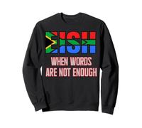 Les Fans d'Afrique du Sud Eish When Words are Not Enough Sweatshirt