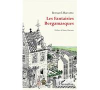 Les Fantaisies Bergamasques - Bernard Marcotte - L'harmattan - broché - Roman