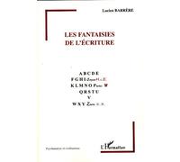 Les fantaisies de l'écriture - Lucien Barrère - L'harmattan - broché - Essai