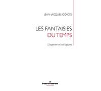 Les Fantaisies du temps: L'urgence et sa logique