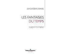 Les Fantaisies du temps L'urgence et sa logique - Jean-Jacques Gorog - Hermann - broché - Essai