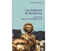 Dominique Reniers – Les fantômes de Beethoven – À partir du Testament d'Heiligenstadt – L'Harmattan