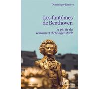 Les fantômes de Beethoven A partir du Testament d'Heiligenstadt - Dominique Reniers - L'harmattan - broché - Beau livre