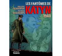 Les fantômes de Katyn 1940 L’élimination de l'élite polonaise - Philippe Glogowski - Triomphe Eds Du - cartonné - Bande dessinée