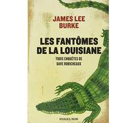 Les fantômes de la Louisiane: Trois enquêtes de Dave Robicheaux