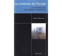 Les fantômes de l'Europe les migrants aux politiques migration - Olivier Peyroux - Non Lieu - broché - Essai