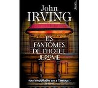 Les Fantômes de l'Hotel Jerome John Irving (Auteur), Elisabeth Peellaert (Traduction)