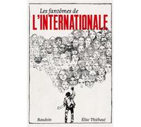 Les fantômes de l'Internationale - Elise Thiébaut - Ville Brule Eds La - broché - Essai