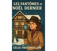 LES FANTÔMES DE NOËL DERNIER: Vous aimez les histoires de Noël intimistes, les mystères sans meurtre, les secrets enfouis qui ressurgissent et les romans qui réparent en douceur ?