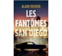 Les Fantômes de San Diego Alain Decker (Auteur)