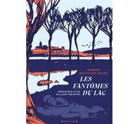 Les Fantômes du lac: Mémoires d'un village meurtri