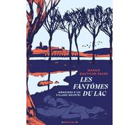 Les Fantômes du lac: Mémoires d'un village meurtri