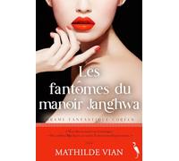 Les fantômes du manoir Janghwa Mathilde Vian (Auteur)