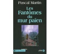 Les fantômes du mur païen - Pascal Martin - Presses De La Cite - broché - Roman