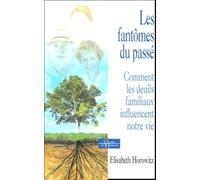 Les fantomes du passé - Comment les deuils familiaux influencent notre vie