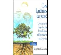 Les Fantômes Du Passé - Comment Les Deuils Familiaux Influencent Notre Vie