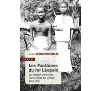 Les fantômes du roi Léopold La terreur coloniale dans l'etat du congo - Adam Hochschild - Tallandier - Poche - Essai