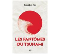 Les Fantômes Du Tsunami - Périr Et Survivre Dans Un Japon Dévasté