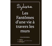 Les Fantômes d'une vie à travers les murs