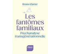 Bruno Clavier – Les Fantômes familiaux – Psychanalyse transgénérationnelle – Poche