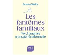 Les Fantômes familiaux: Psychanalyse transgénérationnelle