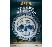 Les Fantômes ne pleurent pas - Ane Riel - Seuil - broché - Roman