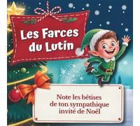 Les farces du lutin: Note les bêtises de ton sympathique invité de Noël