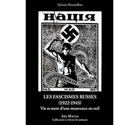 Les Fascismes Russes (1922-1945) - Vie Et Mort D'une Mouvance En Exil