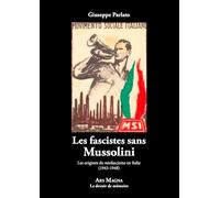 Les fascistes sans Mussolini: Les origines du néofascisme en Italie (1943-1948)