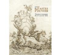 Les Fastes Du Pouvoir - Dessins Et Estampes Du Xvie Au Xviiie Siècle