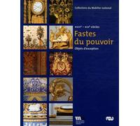 LES FASTES DU POUVOIR-OBJETS D EXCEPTION XVIIIe-XIX SIECLES.