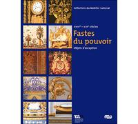 LES FASTES DU POUVOIR-OBJETS D EXCEPTION XVIIIe-XIX SIECLES. - Collectif - Reunion Des Musees Nationaux - broché - Guide