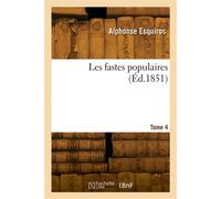 Les fastes populaires. Tome 4 - Alphonse Esquiros - Hachette Bnf - broché - Livre