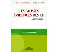 Les fausses évidences des rh Défis, ruptures, nouvelles pratiques. - Maurice Thévenet - Organisation Eds D' - broché - Etude