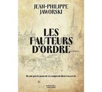 Les Fauteurs d'ordre Jean-Philippe Jaworski (Auteur)