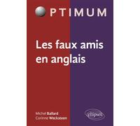 Les faux-amis en anglais - Michel Ballard - Ellipses - broché - Scolaire / Universitaire