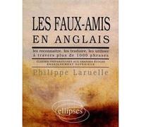 Les faux-amis en anglais Philippe Laruelle (Auteur)