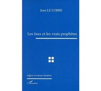 Les faux et les vrais prophètes Jean Le Corre (Auteur)