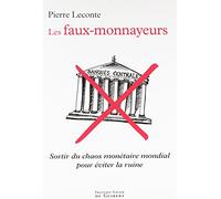 Les faux-monnayeurs: Sortir du chaos monétaire mondial pour éviter la ruine