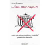 Les faux-monnayeurs Sortir du chaos monétaire mondial pour éviter la ruine - Pierre Leconte - F.x. De Guibert - broché - Essai