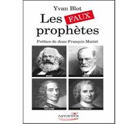 Les faux prophètes: Voltaire, Rousseau, Marx et Freud