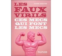 Les faux virils Ces mecs qui font les mecs - Joseph Agostini - Dunod - broché - Essai