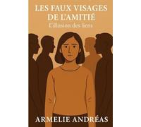Les faux visages de l’amitié: L’illusion des liens